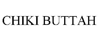CHIKI BUTTAH