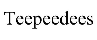 TEEPEEDEES