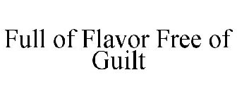 FULL OF FLAVOR FREE OF GUILT