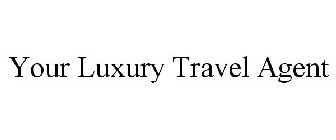 YOUR LUXURY TRAVEL AGENT