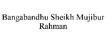 BANGABANDHU SHEIKH MUJIBUR RAHMAN