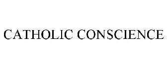 CATHOLIC CONSCIENCE