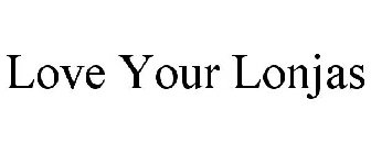 LOVE YOUR LONJAS