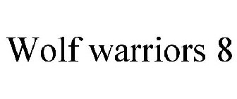 WOLF WARRIORS 8