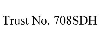 TRUST NO. 708SDH