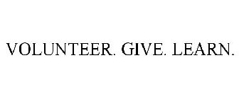 VOLUNTEER. GIVE. LEARN.