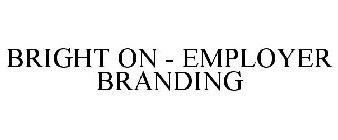 BRIGHT ON - EMPLOYER BRANDING