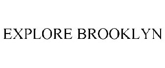 EXPLORE BROOKLYN