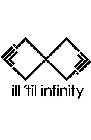 ILL 'TIL INFINITY