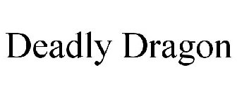 DEADLY DRAGON