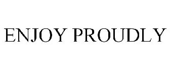 ENJOY PROUDLY