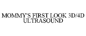 MOMMY'S FIRST LOOK 3D/4D ULTRASOUND