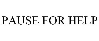 PAUSE FOR HELP