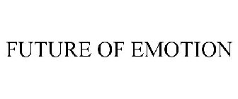 FUTURE OF EMOTION