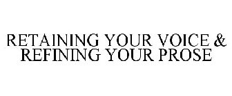 RETAINING YOUR VOICE & REFINING YOUR PROSE