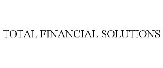 TOTAL FINANCIAL SOLUTIONS