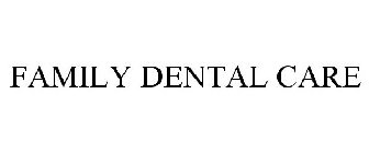 FAMILY DENTAL CARE