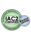 INTERNATIONAL ASSOCIATION OF CERTIFIED INDOOR AIR CONSULTANTS RADON CERTIFIED IAC2 CERTIFIED