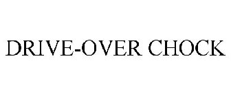 DRIVE-OVER CHOCK