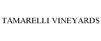 TAMARELLI VINEYARDS