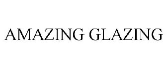 AMAZING GLAZING