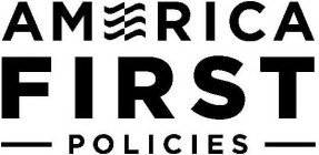 AMERICA FIRST POLICIES