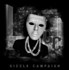 GC GIZZLE CAMPAIGN