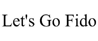 LET'S GO FIDO