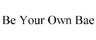 BE YOUR OWN BAE
