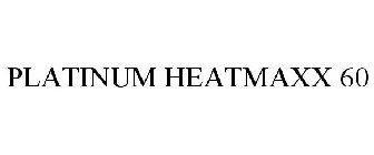 PLATINUM HEATMAXX 60