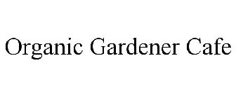 ORGANIC GARDENER CAFE