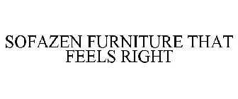 SOFAZEN FURNITURE THAT FEELS RIGHT