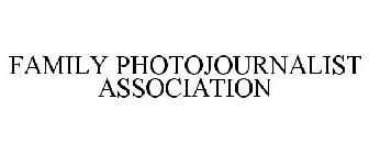 FAMILY PHOTOJOURNALIST ASSOCIATION