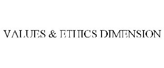 VALUES & ETHICS DIMENSION