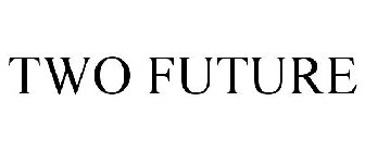TWO FUTURE