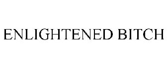 ENLIGHTENED BITCH