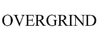 OVERGRIND