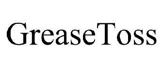 GREASETOSS