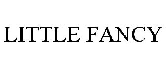 LITTLE FANCY