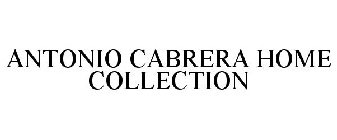 ANTONIO CABRERA HOME COLLECTION