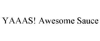 YAAAS! AWESOME SAUCE