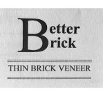 BETTER BRICK THIN BRICK VENEER