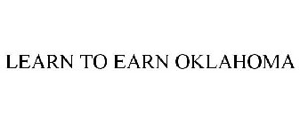 LEARN TO EARN OKLAHOMA