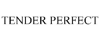 TENDER PERFECT