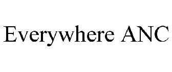 EVERYWHERE ANC