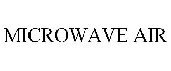 MICROWAVE AIR
