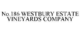 NO.186 WESTBURY ESTATE VINEYARDS COMPANY