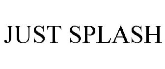 JUST SPLASH