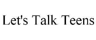 LET'S TALK TEENS