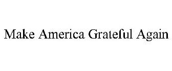 MAKE AMERICA GRATEFUL AGAIN